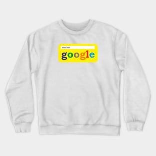 google teach Crewneck Sweatshirt